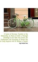 A System of Harmony: Founded on Key Relationship, by Means of Which a Thorough Knowledge of the Rule