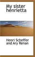 My Sister Henrietta