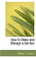 How to Make and Manage a Garden