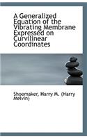 A Generalized Equation of the Vibrating Membrane Expressed on Curvilinear Coordinates