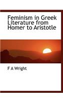 Feminism in Greek Literature from Homer to Aristotle