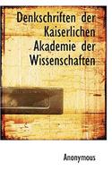 Denkschriften Der Kaiserlichen Akademie Der Wissenschaften