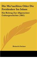 Mu'taziliten Oder Die Freidenker Im Islam: Ein Beitrag Zur Allgemeiner Culturgeschichte (1865)