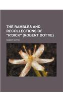 The Rambles and Recollections of R'Dick (Robert Dottie)