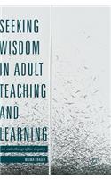 Seeking Wisdom in Adult Teaching and Learning