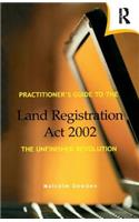 Practitioner's Guide to the Land Registration Act 2002