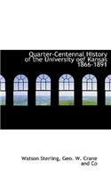 Quarter-Centennal History of the University Ogf Kansas 1866-1891