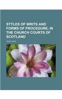 Styles of Writs and Forms of Procedure, in the Church Courts of Scotland: (English)