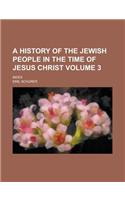 A History of the Jewish People in the Time of Jesus Christ (Volume 2 PT.1)