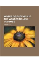 Works of Eugene Sue Volume 2; The Wandering Jew: (English)