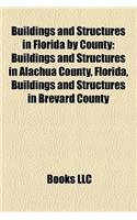 Buildings and Structures in Florida by County: Buildings and Structures in Alachua County, Florida, Buildings and Structures in Brevard County(English)