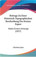 Beitrage Zu Einer Historisch-Topographischen Beschreibung Des Kreises Eupen: Nebst Einem Anhange (1837)