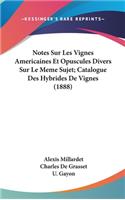 Notes Sur Les Vignes Americaines Et Opuscules Divers Sur Le Meme Sujet; Catalogue Des Hybrides de Vignes (1888)
