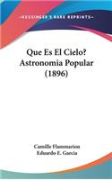 Que Es El Cielo? Astronomia Popular (1896)