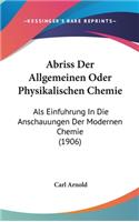Abriss Der Allgemeinen Oder Physikalischen Chemie: ALS Einfuhrung in Die Anschauungen Der Modernen Chemie (1906)