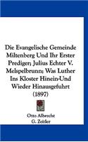 Die Evangelische Gemeinde Miltenberg Und Ihr Erster Prediger; Julius Echter V. Melspelbrunn; Was Luther Ins Kloster Hinein-Und Wieder Hinausgefuhrt (1897)