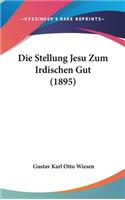 Die Stellung Jesu Zum Irdischen Gut (1895)