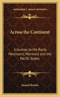 Across the Continent: A Journey to the Rocky Mountains, Mormons and the Pacific States(English)