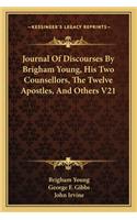 Journal Of Discourses By Brigham Young, His Two Counsellors, The Twelve Apostles, And Others V21