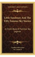 Little Sandman And The Fifty Famous Sky Stories