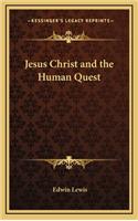 Jesus Christ and the Human Quest