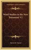 Word Studies in the New Testament V2