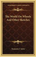 The World on Wheels and Other Sketches