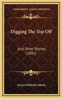 Digging The Top Off: And Other Stories (1892)