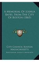 Memorial Of Joshua Bates, From The City Of Boston (1865)