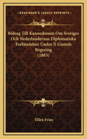 Bidrag Till Kannedomen Om Sveriges Och Nederlandernas Diplomatiska Forbindelser Under X Gustafs Regering (1883)