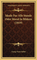 Ideale Fur Alle Stande Oder Moral In Bildern (1819)