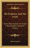 The Professor And The Fossil: Some Observations On Arnold J. Toynbee's A Study Of History(English)