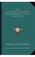 Doctrine Of The New Jerusalem Respecting The Lord (1812)