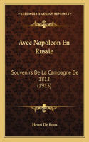 Avec Napoleon En Russie: Souvenirs De La Campagne De 1812 (1913)(French)