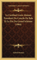 Cardinal Louis Aleman President Du Concile De Bale Et La Fin Du Grand Schisme (1904)