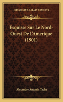 Esquisse Sur Le Nord-Ouest de L'Amerique (1901)