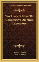 Short Papers From The Cooperative Oil-Shale Laboratory