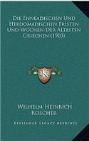 Die Enneadischen Und Hebdomadischen Fristen Und Wochen Der Altesten Griechen (1903)