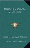 Opuscula Selecta V1-2 (1854)