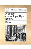 A Poetic Chronology. by a Briton.