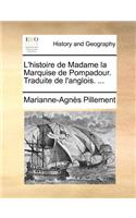 L'histoire de Madame la Marquise de Pompadour. Traduite de l'anglois. ...