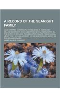 A Record of the Searight Family; (Also Written Seawright), Established in America by William Seawright, Who Came from Near Londonderry, in the North