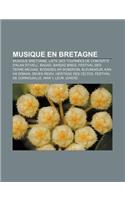 Musique En Bretagne: Musique Bretonne, Liste Des Tournees de Concerts D'Alan Stivell, Bagad, Barzaz Breiz, Festival Des Terre-Neuvas(French)