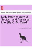 Lady Hetty. a Story of Scottish and Australian Life. [By C. M. Caird.]