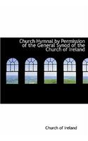 Church Hymnal by Permission of the General Synod of the Church of Ireland: (English)