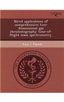 Novel Applications of Comprehensive Two-Dimensional Gas Chromatography Time-Of-Flight Mass Spectrometry