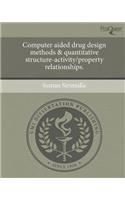 Computer Aided Drug Design Methods & Quantitative Structure-Activity/Property Relationships