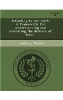 Attending to Our Work: A Framework for Understanding and Evaluating the Division of Labor