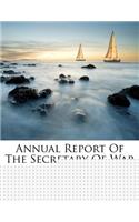 Annual Report of the Secretary of War: (English)