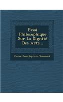 Essai Philosophique Sur La Dignite Des Arts...